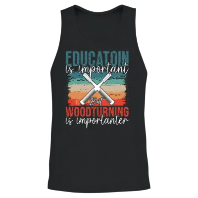 Woodturning Education Is Important but Workshop Unisex Tank Top - Black