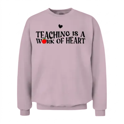 Teaching Is a Work of Heart | a Design for Teacher Unisex Sweatshirt - Light Pink