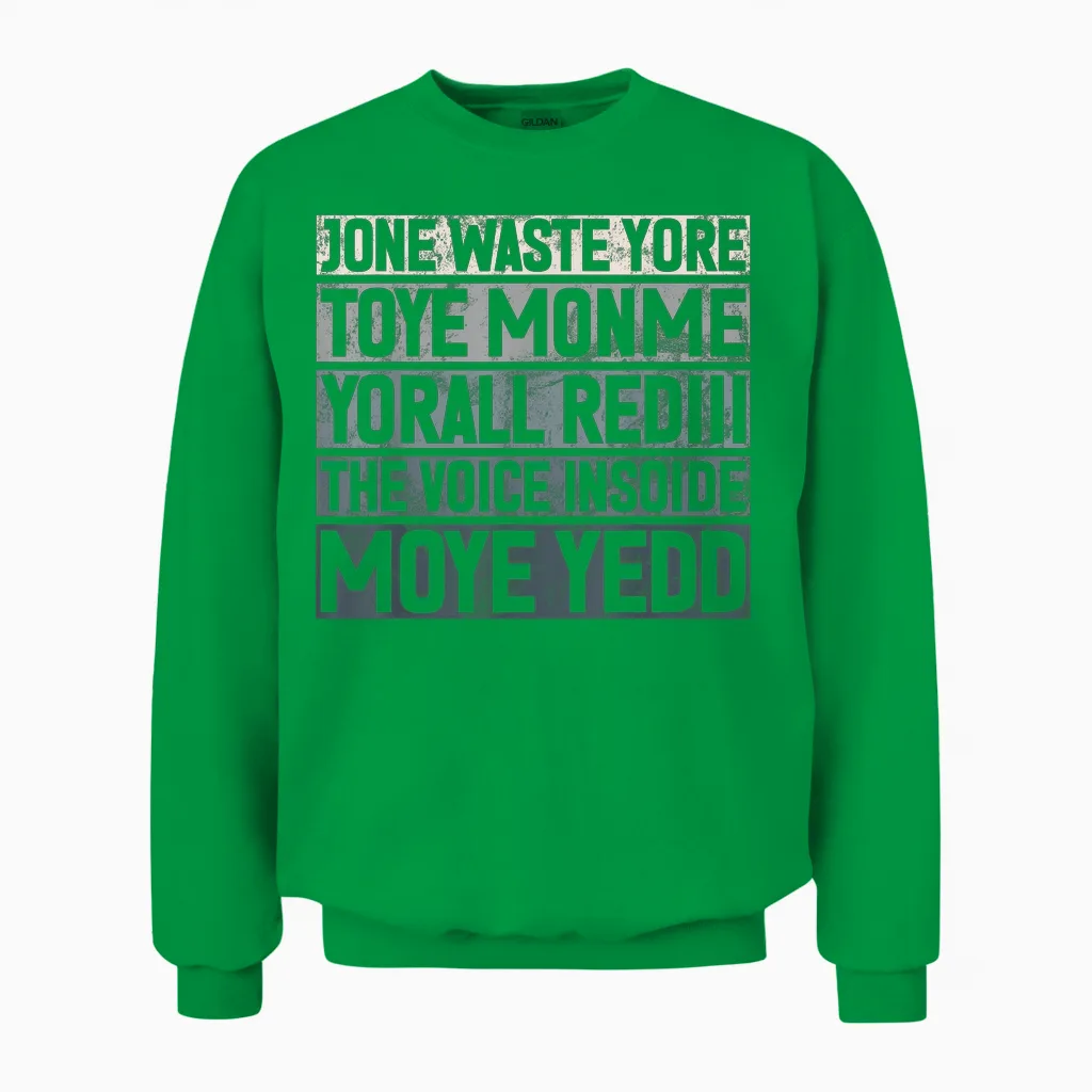 Jone Waste Yore Toye Monme Yorall Rediii Lustiger Witz Humor Unisex Sweatshirt in Irish Green