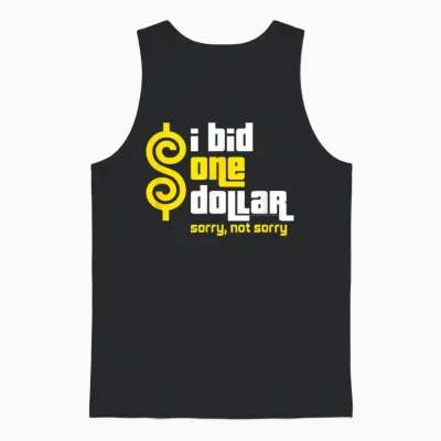 Price Is Right - I Bid One Dollar. Sorry, Not Sorry! Unisex Tank Top - Black