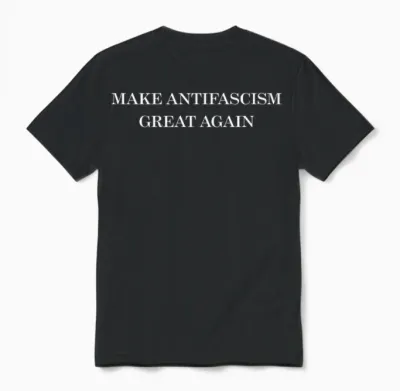 Make Antifacism Great Again. Anti-Fascism Against Racism T-Shirt, Black, S Unisex T-Shirt - Black
