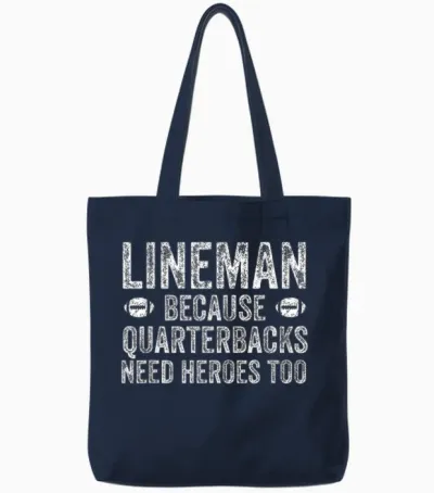 Lineman Because Quarterbacks Need Heroes | Football Linemen Tote Bags - Navy