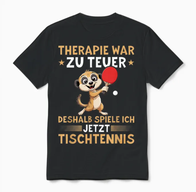 Therapie War Zu Teuer - Lustiges Tischtennis Erdmännchen Unisex T-Shirt in Black