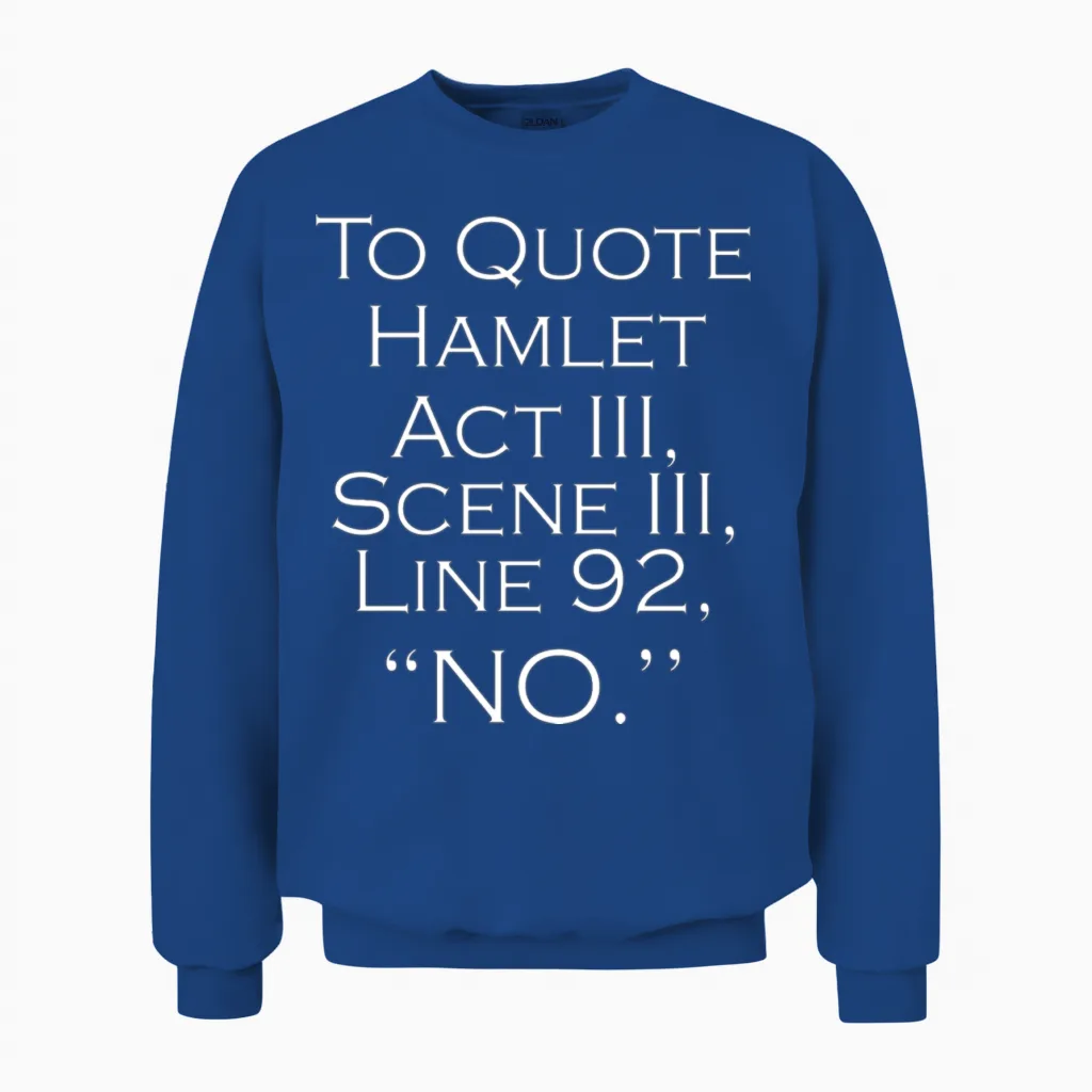 To Quote Hamlet Funny Literary Gifts for Women Men Unisex Sweatshirt in Royal