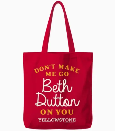 Yellowstone - Don't Make Me Go Beth Dutton Tote Bags - Red