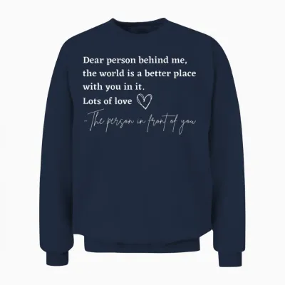 Liebe Person Hinter Mir Die Welt Ist Ein Besserer Ort Mit Dir Unisex Sweatshirt - Navy