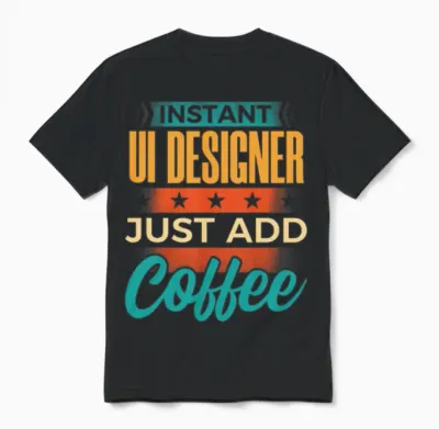 Instant Ui Designer Just Add Coffee Unisex T-Shirt - Black