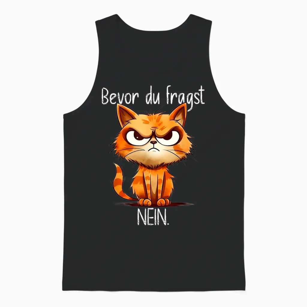 Funny Cat T-Shirt with Cheeky Saying "bevor Du Fragst Nein" [german Unisex Tank Top in Black