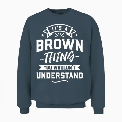 It's a Brown Thing You Wouldn't Understand Unisex Sweatshirt - Dark Heather