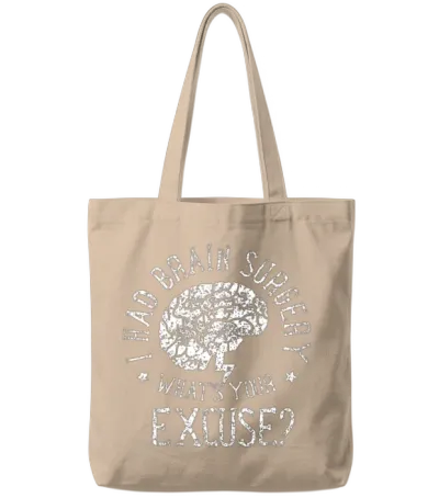 I Had Brain Surgery What S Your Excuse Survivor Tote Bags - Natural