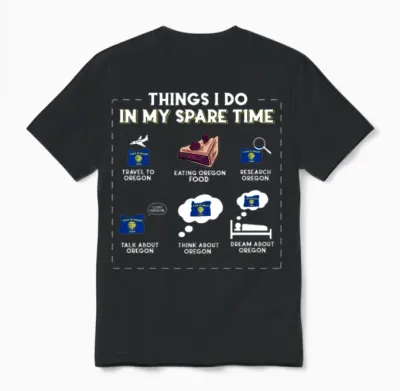 Things I Do in My Spare Time Oregon Unisex T-Shirt - Black
