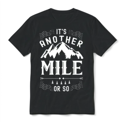 It's Another Mile or So Half Mile Humor Hiking Unisex T-Shirt - Black