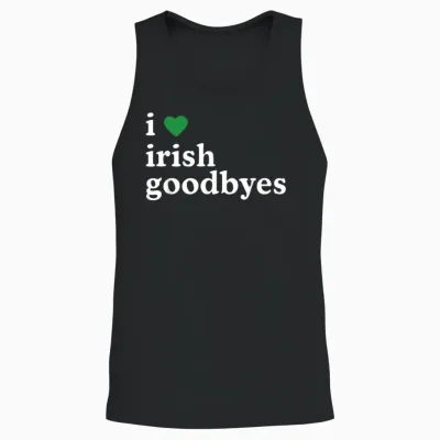 St Patricks Day I Love Irish Goodbyes I Heart Irish Goodbyes Unisex Tank Top - Black