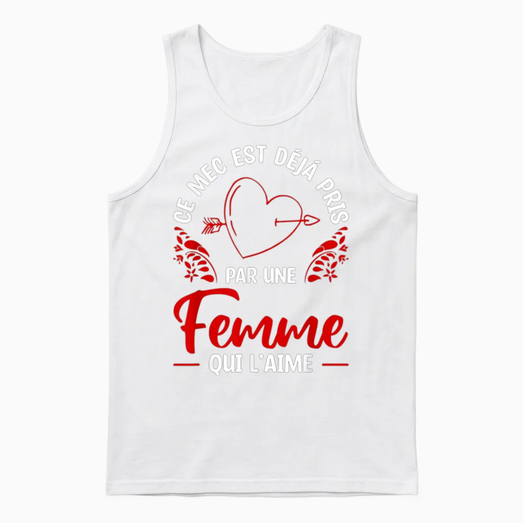Ce Mec Est Déjà Pris Par Une Femme Qui L'aime T-Shirt, Black, S Unisex Tank Top in White