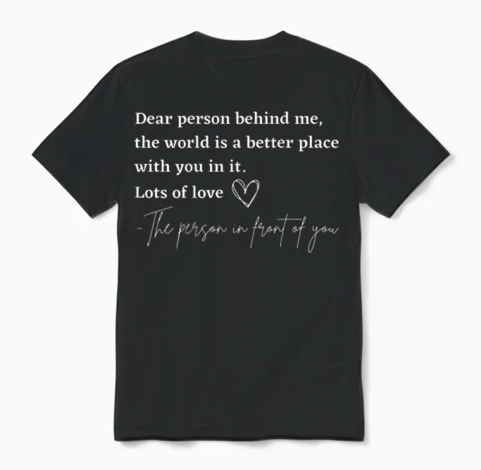 Liebe Person Hinter Mir Die Welt Ist Ein Besserer Ort Mit Dir Unisex T-Shirt in Black
