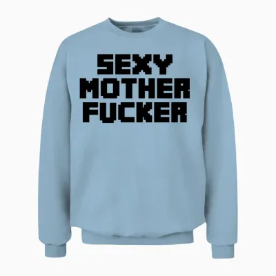 Sexy Motherfucker Unisex Sweatshirt - Light Blue