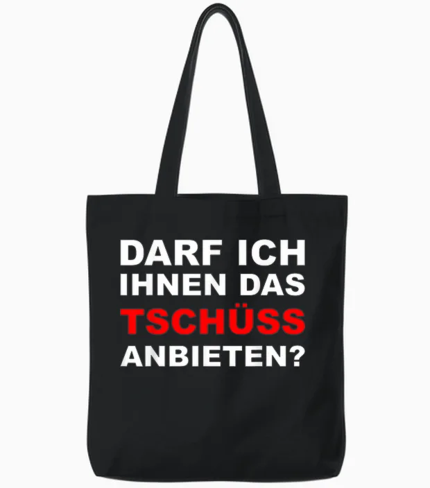 Sarkasmus Spruch Lustiges Motiv Männer Frauen - Lustiger Spruch Darf Ich Ihnen Das Tschüss Anbieten - Herren T-Shirt Schwarz S Eu Tote Bags in Black