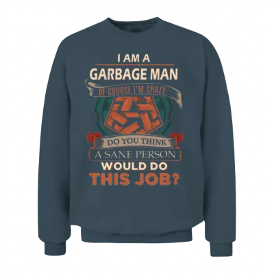 Garbage Man T Shirt - Sane Person Gift Item Unisex Sweatshirt - Dark Heather