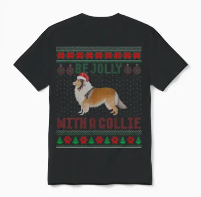 Dog Ugly Be Jolly with a Rough Collie Unisex T-Shirt - Black