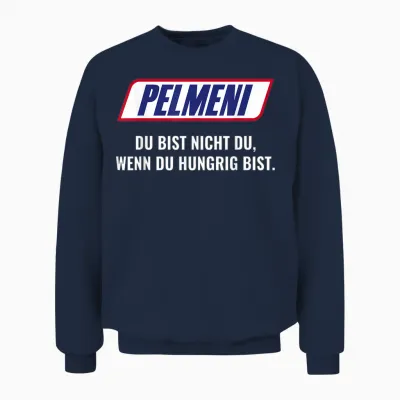 Pelmeni T-Shirt with German Text "du Bist Nicht Du Wenn Du Hungrig Bist Bist Nicht Du Wenn, Black Unisex Sweatshirt - Navy