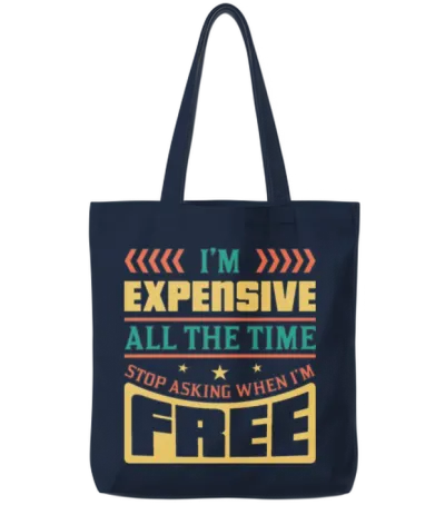 I’m Expensive All the Time Double Meaning Joke Tote Bags - Navy