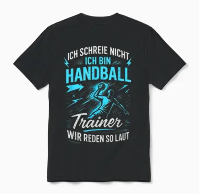 T-Shirt with German Text 'ich Schreie Nicht Ich Bin Handball Trainer Wir Wir Unisex T-Shirt - Black