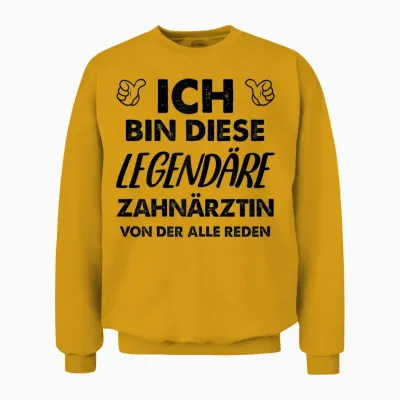 T-Shirt with German Text "ich Bin Diese Legendäre Zahnärztin" [ Unisex Sweatshirt - Gold