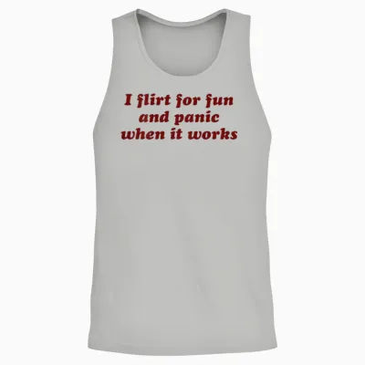 I Flirt for Fun and Panic When It Works Lustiger Slogan Unisex Tank Top - Ash