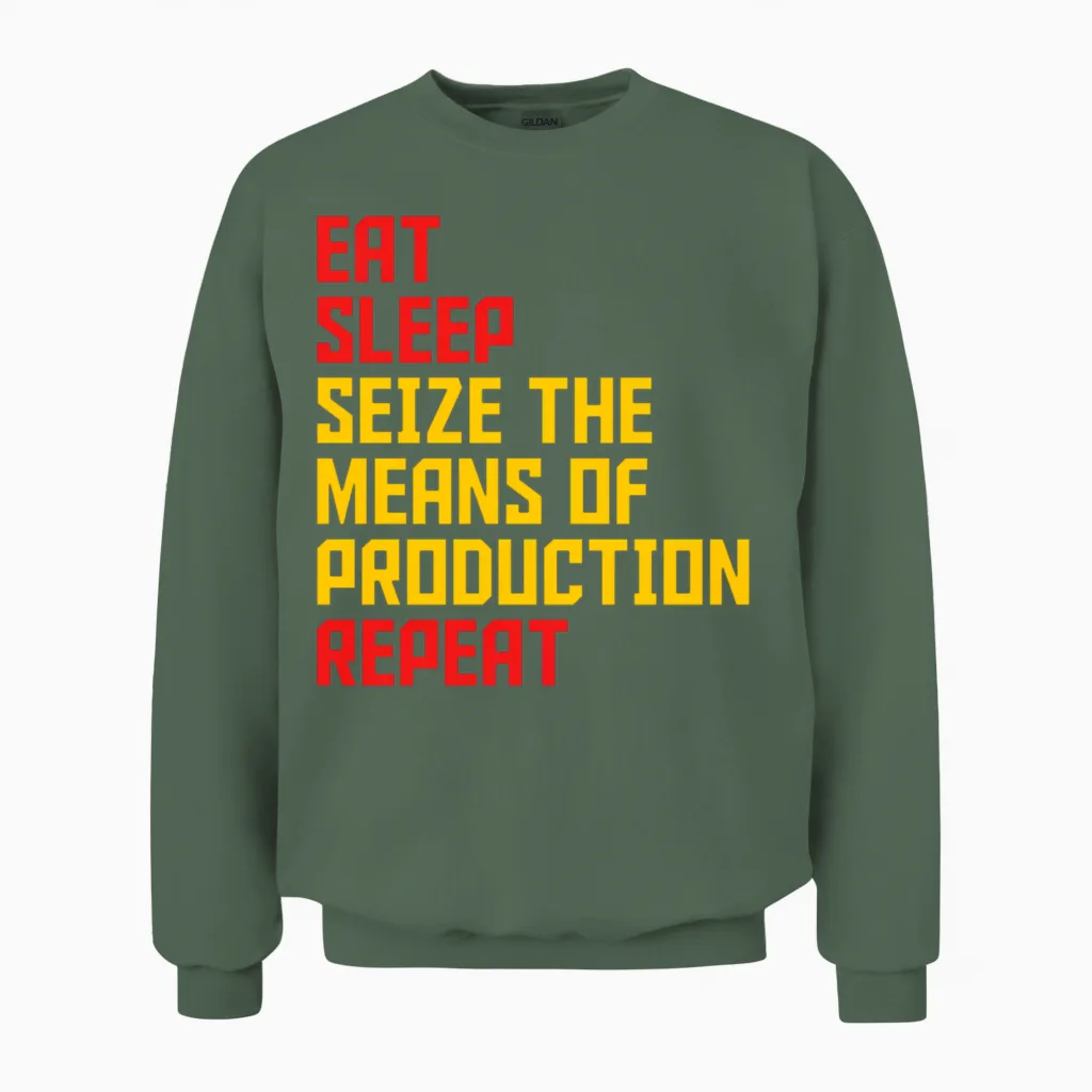 The Means of Production Communist Quote Unisex Sweatshirt in Military Green