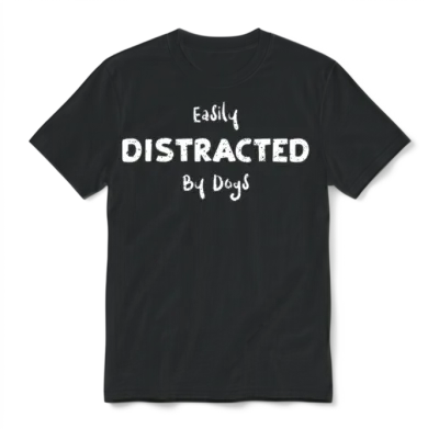 Easily Distracted by Dogs - Dogs Unisex T-Shirt - Black
