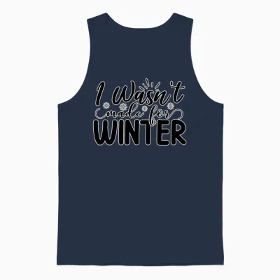 Humor Winter Saying I Wasn't Made for Winter Unisex Tank Top - Navy