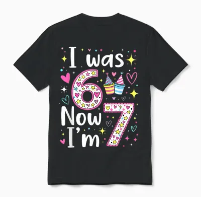 7 Years Old Birthday I Was 6 Now I'm 7 6 7 Funny Kids Girls Unisex T-Shirt - Black