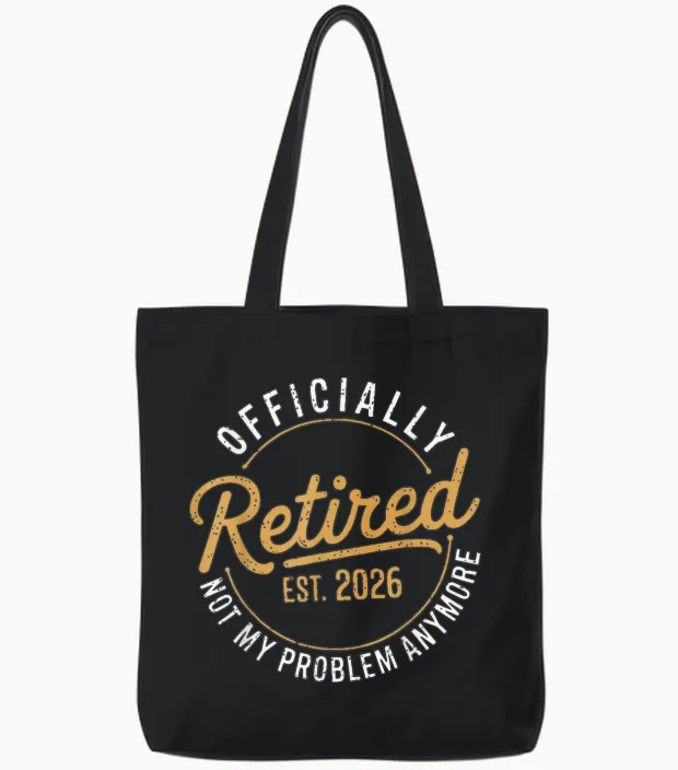 Retirement 2026 Retired 2026 Not My Problem Anymore Funny Tote Bags in Black