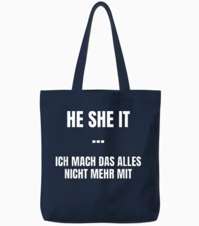 He She It - Ich Mach Das Alles Nicht Mehr Mit - Funny Tote Bags - Navy