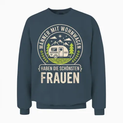 Männer Mit Wohnwagen Haben Die Schönsten Frauen Unisex Sweatshirt - Dark Heather