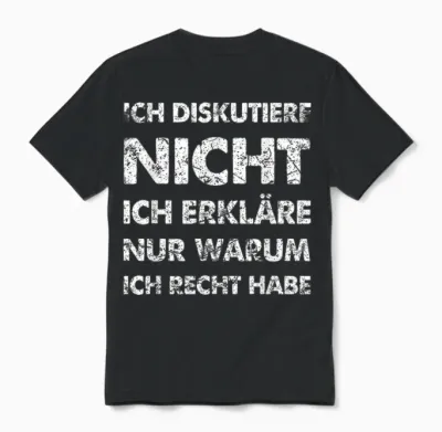 Lustiger Spruch Ich Diskutiere Nicht Erkläre Ich Recht Habe Unisex T-Shirt - Black