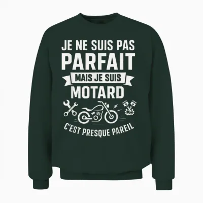 Je Ne Suis Pas Parfait Mais Je Suis Motard Drôle Moto Idée Unisex Sweatshirt - Forest