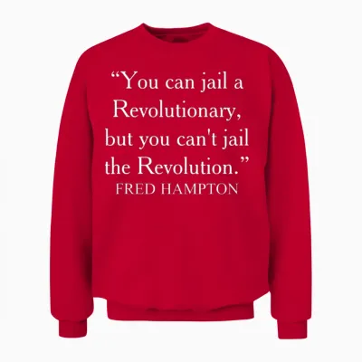 You Can Jail a Revolutionary Fred Hampton Quote Unisex Sweatshirt - Red