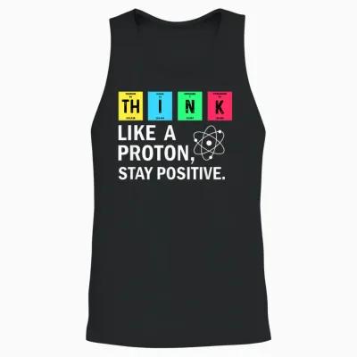 Think Like a Proton Stay Positive Funny Science Unisex Tank Top - Black
