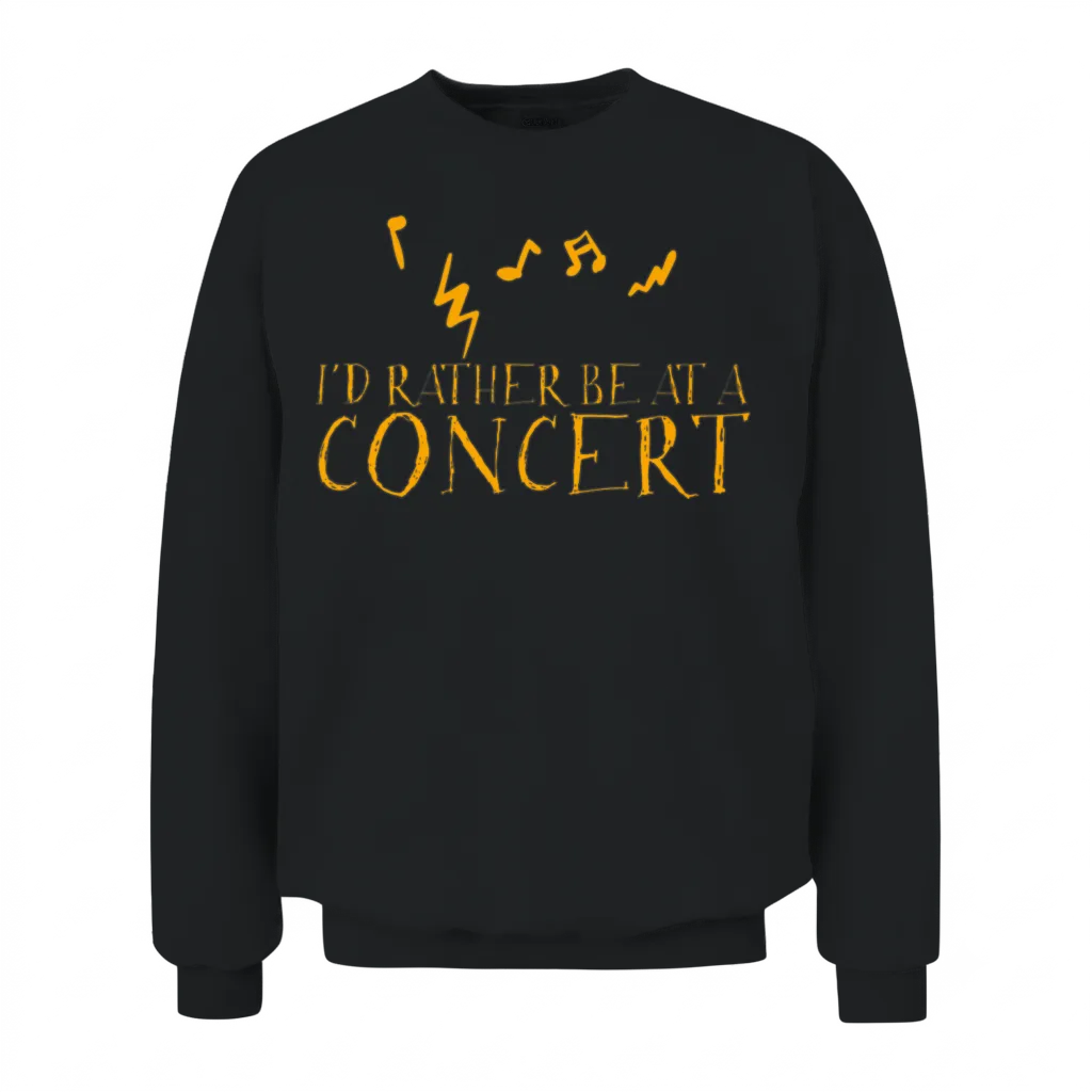 I'd Rather Be at a Concert 3 Unisex Sweatshirt - Black