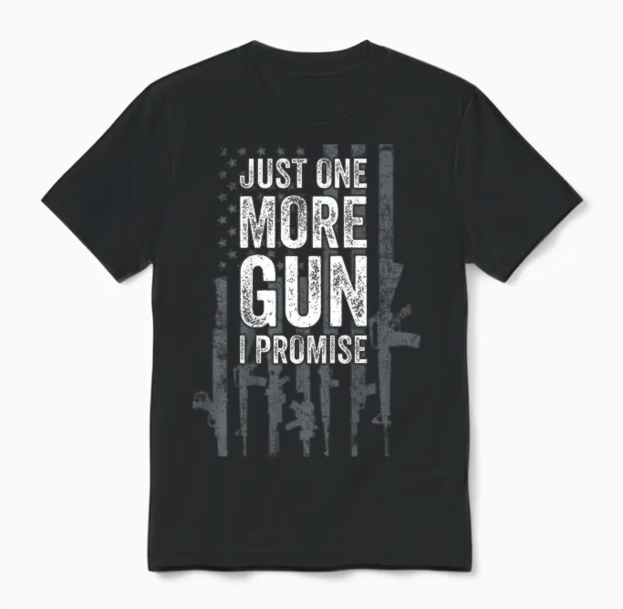 Just One More Gun I Promise Funny Guns Lover Gift - on Back T-Shirt Small Unisex T-Shirt in Black