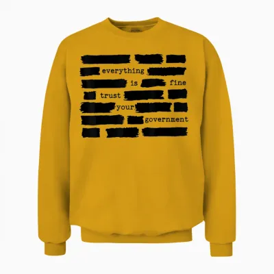 Everything Is Fine Trust Your Government Unisex Sweatshirt - Gold