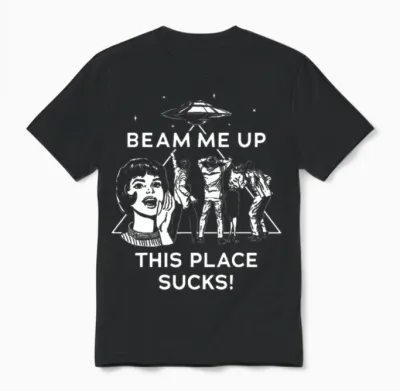 Beam Me Up This Place Sucks! Unisex T-Shirt - Black