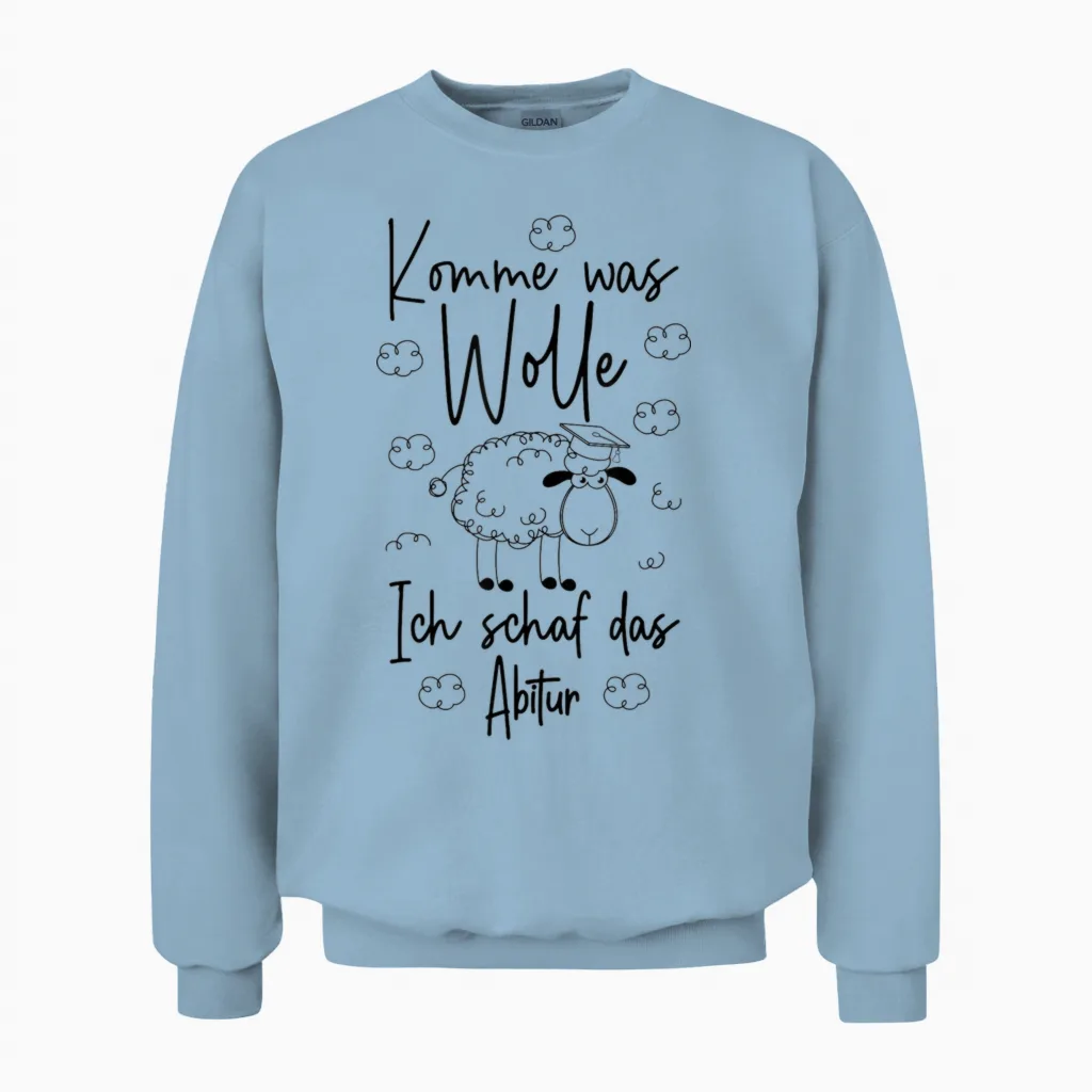 Abschluss Abi 2026 Komme Was Wolle Ich Schaf Das Abitur 2026 Unisex Sweatshirt in Light Blue