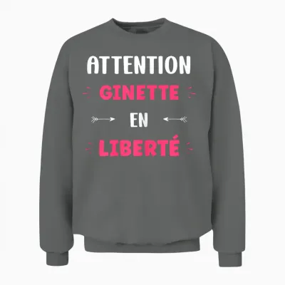Attention Ginette En Liberté Name Funny Quote Ginette Unisex Sweatshirt - Graphite Heather