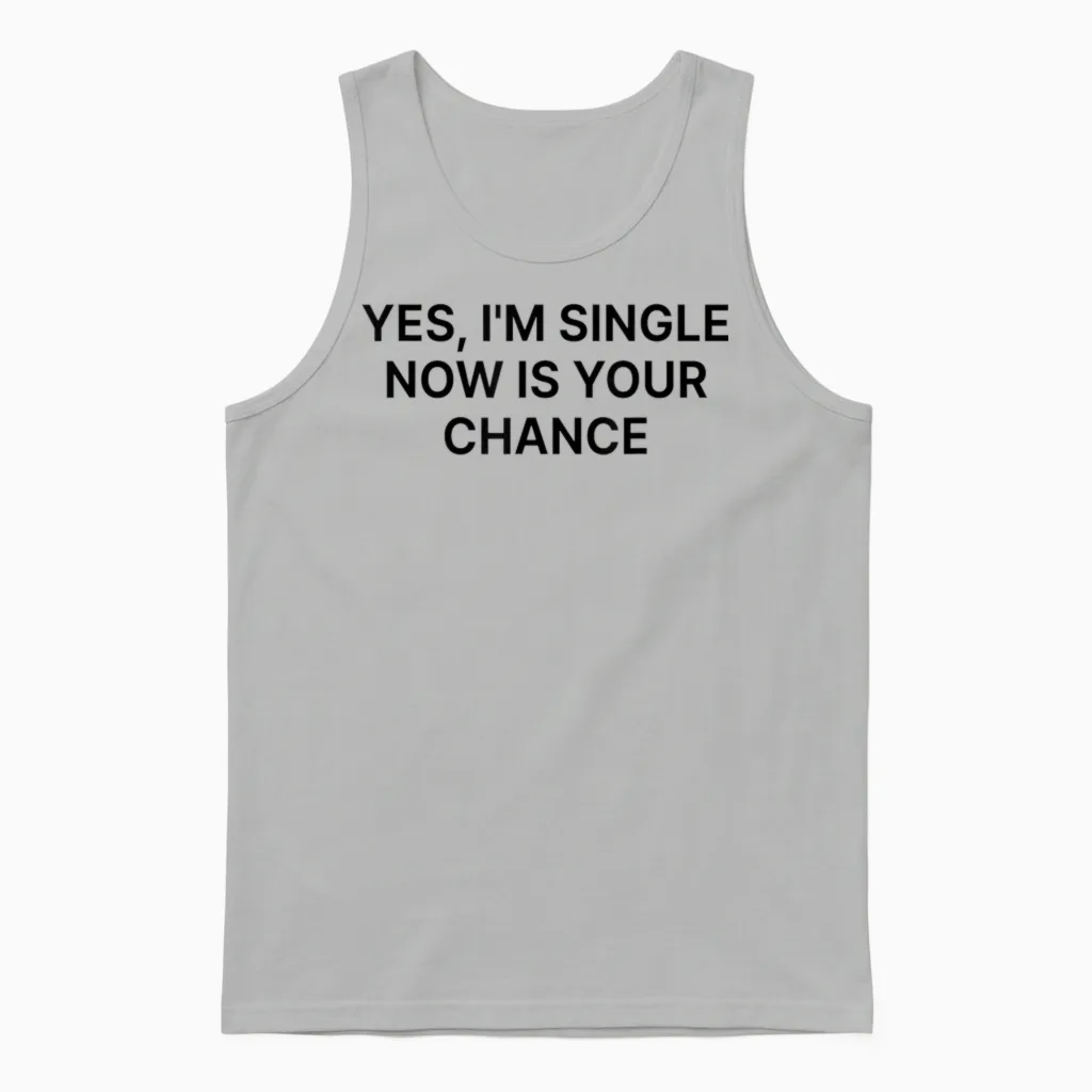 Yes I'm Single Now Is Your Chance Shirt Y2k Unisex Tank Top in Ash