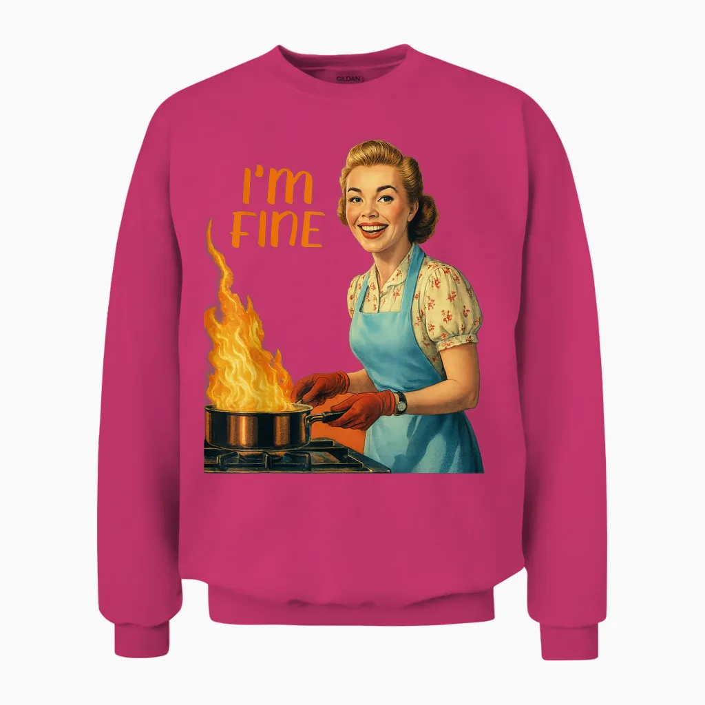 I'm Fine Housewife Cooking Retro Kitchen Vintage Funny Women Unisex Sweatshirt in Heliconia