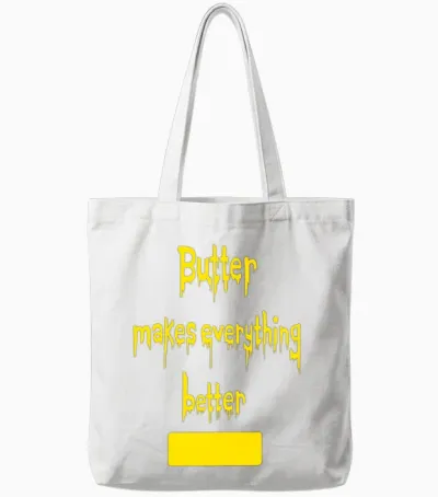 Butter Makes Everything Better Tote Bags - White