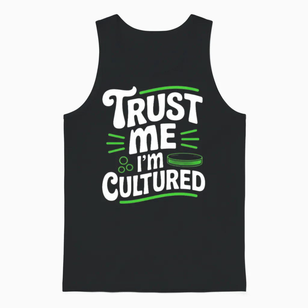 Trust Me Iβm Cultured Microbiologist Unisex Tank Top in Black