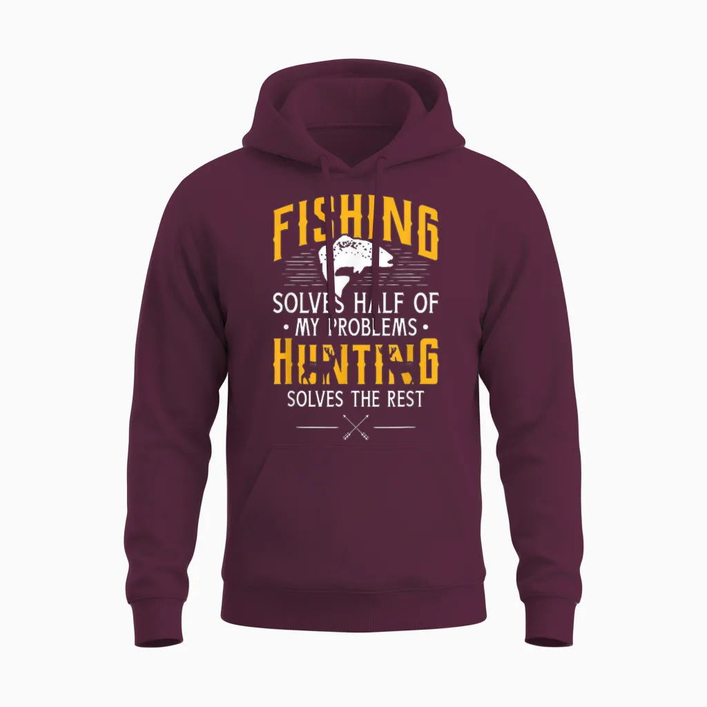Fishing & Hunting Solve My Problems - Funny Gift Unisex Hoodie in Maroon